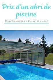 quel prix pour un abri de piscine guide piscine fr abri piscine piscine abri