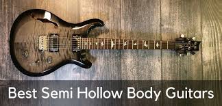 When it comes to the sound of the guitar you can read all the reviews in the world, but it's not until you've actually heard the guitar that you can know for sure if you like the. 11 Best Semi Hollow Body Guitars 2021 For The Money