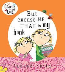 But Excuse Me That is My Book (Charlie and Lola): Child, Lauren:  9780803730960: Amazon.com: Books