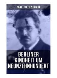 Walter Benjamin: Berliner Kindheit um Neunzehnhundert von Walter Benjamin  (kartoniertes Buch)