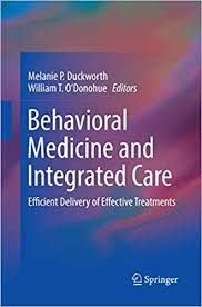 Integrative medicine combines the best of mental (meditation, hypnosis), nutritional, acupuncture, and lifestyle treatments with mainstream modern medicine . Behavioral Medicine And Integrated Care Efficient Delivery Of Effective Treatments 9783030065652 Medicine Health Science Books Amazon Com