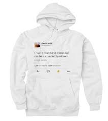 Always Believe That Something Wonderful Is About To Happen Hoodie Kanye West Tweet I Need A Room Full Of Mirrors Custom Hoodies Quote Custom Hoodies Kanye West Shirt Kanye Shirt