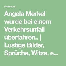 Angela Merkel Wurde Bei Einem Verkehrsunfall Uberfahren Lustige Bilder Spruche Witze Echt Lustig Angela Merkel Merkel Lustige Bilder