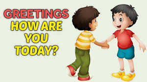 Something friendly or polite that you say or do when you meet or welcome someone: Informal Greetings Helena Daily English