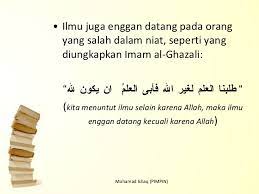 Alasannya karena harta benda bisa habis, namun ilmu akan menjaga dirimu dan tak akan pernah habis meskipun diberikan kepada orang lain, justru ilmu. Kata Kata Bijak Imam Ghazali Tentang Cinta Cikimm Com