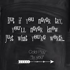 You Ll Never Know How Much I Miss You Lyrics But If You Never Try You Ll Never Know Just What You Re Worth Music Coldplay Lyrics Quotes Canciones Vivir La Vida Citas