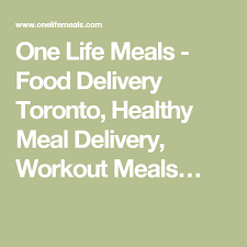 One Life Meals Food Delivery Toronto Healthy Meal Delivery Workout Meals Healthy Food Delivery Food Delivery Workout Food