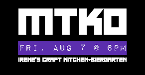 MTKO @ Irene’s Craft Kitchen + Biergarten