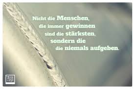Nicht Die Menschen Die Immer Gewinnen Sind Die Stärksten Sondern
