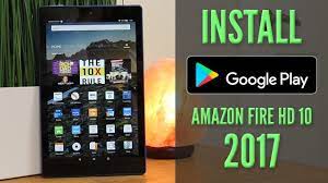 Amazon Fire Hd 10 With Alexa 2017 Install Google Play Store Google Play Google Play Store Fire Hd 10