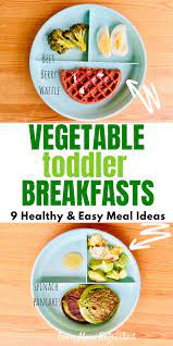 Healthy Toddler And Kid Breakfast Meals Healthy Toddler Breakfast Healthy Toddler Meals Veggie Breakfast