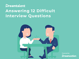 Make sure you prepare all the documentation you will need to bring in. Answering 12 Difficult Interview Questions Dreamtalent