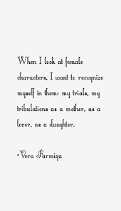 Vera Farmiga Quote: When I Look At Female Characters, I Want To via Relatably.com