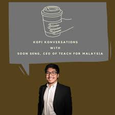 Students don't complete secondary school. Soon Seng Ceo Of Teach For Malaysia How Tfm Is Solving The Education Inequity Problem In Malaysia By Kopi Konversations A Podcast On Anchor