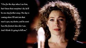 To continue with tradition i thought we would do a river song quote thread. River Song And The Doctor Doctor Who Quotes Doctor Tragic Love Stories