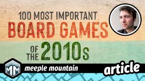 We support all the major platforms: The 100 Most Important Board Games Of The 2010s Meeple Mountain