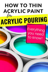 How To Thin Acrylic Paint For Acrylic Pouring Everything You Need To Know Acrylic Pouring Pouring Painting Acrylic Painting