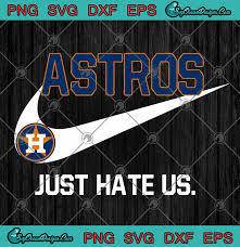Houston Astros Logo Just Hate Us Nike Svg Png Dxf Eps Cutting File Cricut Silhouette Art Designs Digital Download