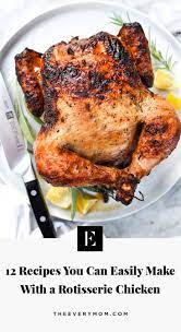 12 Recipes You Can Easily Make With A Rotisserie Chicken Rotisserie Chicken Recipes Easy Chicken Recipes Recipes