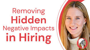 Removing Hidden Negative Impacts in Hiring
