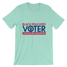Young Black And Educated Shirt Black Educated Voter Short Sleeve Unisex T Shirt Shirts T Shirt Sleeves