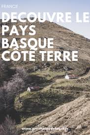 Que Faire Au Pays Basque Cote Terre Road Trip Dans L Arriere Pays Pays Basque Basque Vacances En France