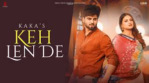 Kaka New Punjabi Songs 2020 Official Video Keh Len De Feat Inde Latest Dance Songs Youtube Songs Songs