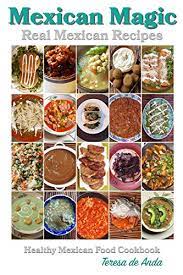 Mexican Magic, Healthy Mexican Food Cookbook, Real Mexican Recipes, Mexican  Cook Book, Traditional Mexican Culture, How To Cook Mexican Food Recipes,  Ceviche Cookbook - Kindle Edition By De Anda, Teresa. Cookbooks, Food