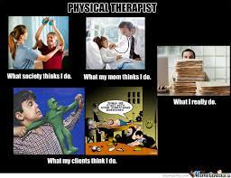 I found this hilarious.and i heard the music to follow in my head. Funny Physical Therapy Memes