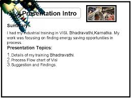 2 acknowledgements all glory and honour to god almighty for the grace he has given me to take part in the industrial training programme. Industrial Training Presentation Student Name Mani Shankar Roll