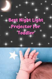 Toddler Night Light Projector With Music Best Night Light Projector For Toddler Night Light To Hel Toddler Night Light Best Night Light Night Light Projector
