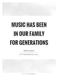 Music Has Been In Our Family For Generations Picture Quotes