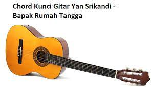 Chord Kunci Gitar Yan Srikandi Bapak Rumah Tangga Calonpintar Com