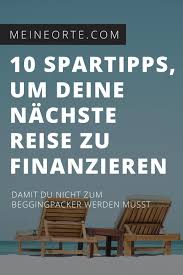 Spartipps Um Deine Nachste Reise Zu Finanzieren Reisen Spartipps Gunstig Urlaub Buchen