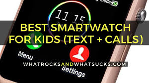 Hence, gps watches for kids! 10 Best Smartwatch For Kids Text Call June 2021 Whatrocksandwhatsucks