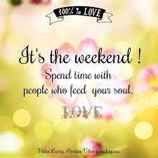 Improve your attitude toward your family. Let S Stay Connected Sign Up For Our Free Inspirational Newsletter Http Eepurl Com Blgfgp Happy Weekend Quotes Weekend Quotes Happy Day Quotes