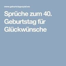 Überraschen sie ihn mit einer grußkarte und gratulieren sie ihm zum festlichen anlass. Spruche Zum 40 Geburtstag Fur Gluckwunsche Spruche Zum 40 Spruche Zum 40 Geburtstag Gluckwunsche Zum 40