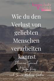 Wie Du Den Verlust Von Geliebten Menschen Verarbeiten Kannst Trauer Verlust Verlust Trauer Zitate Trennung Schmerz