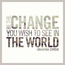 We must become the change we wish to see in the world. Work Justice Quotes Be The Change You Wish To See In The World Mahatma Gandhi Dogtrainingobedienceschool Com