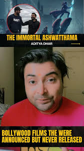 Director Aditya Dhar breaks the silence and reveals the official reason  behind the abandonment of The Immortal Ashwatthama, which was once slated  to be one of the most expensive and ambitious films