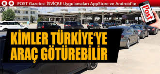 Tahminimce bu yolculukların bir kısmının nedeni de türkiye'deki akrabalara araç ile hava atma amaçlıdır. Kimler Turkiye Ye Arac Goturebilir