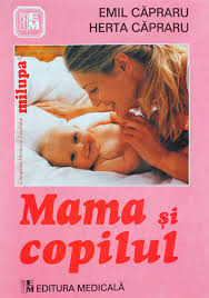 Mama si copilul emil herta capraru editura medicala 1984. Mama Si Copilul De Emil Capraru Herta Capraru Anticariat Carte Online