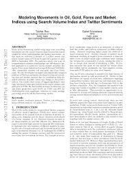 The currency index reflects the value of a certain currency while monitoring and measuring the changes in exchange rates of the relevant currency pairs. Pdf Modeling Movements In Oil Gold Forex And Market Indices Using Search Volume Index And Twitter Sentiments