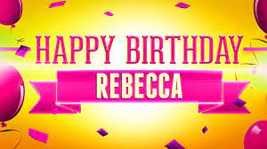 Happy Birthday Rebecca Buon Compleanno Auguri Di Compleanno Auguri Di Buon Compleanno