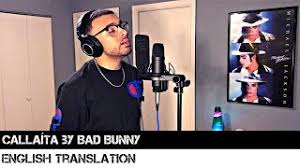 When looking for spanish english dictionary translations, think bunny studio. Callaita By Bad Bunny English Translation Youtube