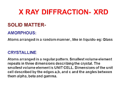 X Ray Diffraction Xrd Solid Matter Amorphous Crystalline Ppt Download