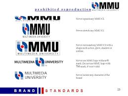 Mmu offers programmes at the foundation, diploma, undergraduate and postgraduate levels in the fields of engineering, information & communication technology, creative multimedia, cinematic arts. 1 B R A N D S T A N D A R D S W W W M M U E D U M Y Ppt Download