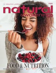 March 2023 Natural Awakenings Magazine Milwaukee by Natural Awakenings  Milwaukee Magazine: Natural MKE