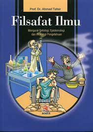 Pengertian filsafat filsafat adalah pandangan hidup seseorang maupun sekelompok orang yang merupakan konsep dasar. Resume Buku Filsafat Ilmu Prof Dr Ahmad Tafsir Esa31