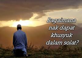 Assalamualaikum dan salam sejahtera pada pembaca oh! Bagaimana Mendapatkan Khusyuk Dalam Solat My Klik